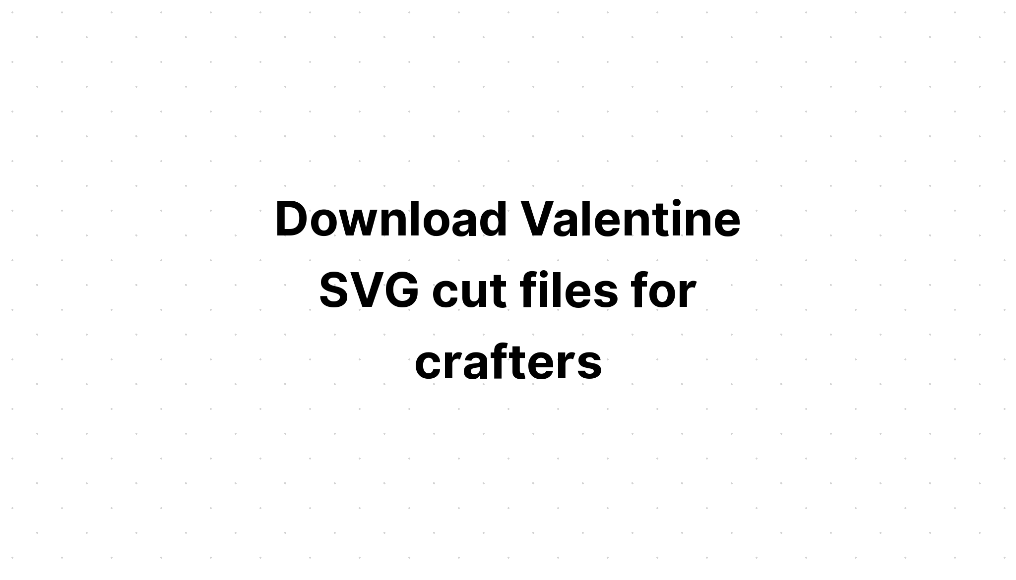 Download Valentine Card Svg Print And Cut - Free SVG Cut File